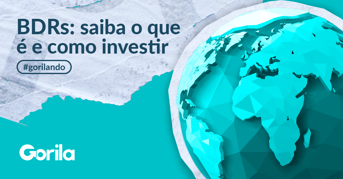 Bdrs Saiba O Que é E Como Investir Nesse Ativo Gorila 9294